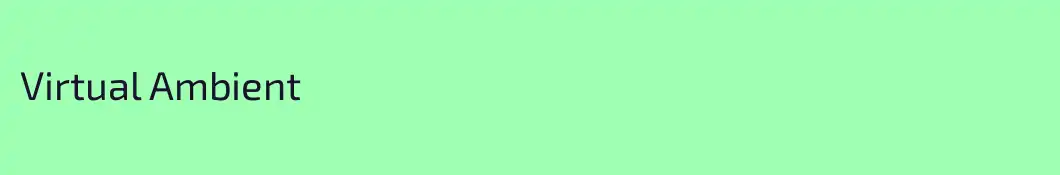 Virtual Ambient
